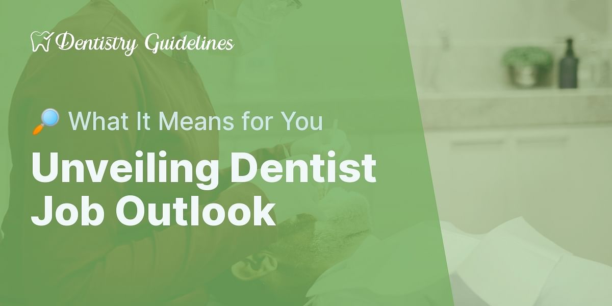 Examining the Dentist Job Outlook Trends, Forecasts, and What They Mean for You