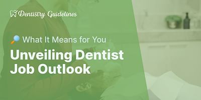 Unveiling Dentist Job Outlook - 🔎 What It Means for You