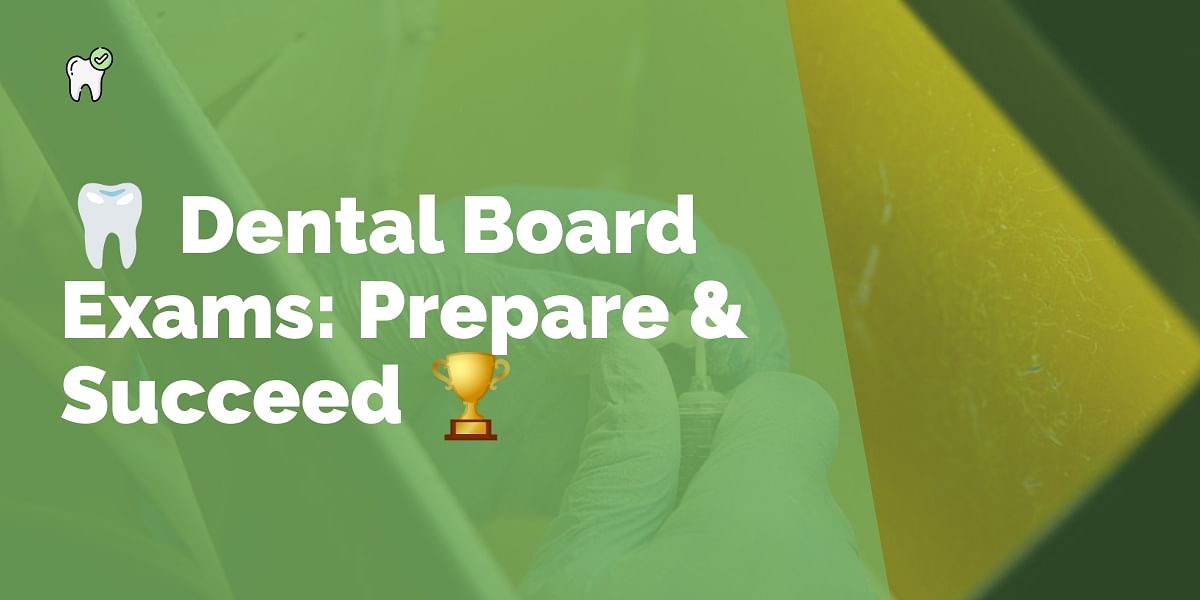 Navigating Dental Board Exams How to Prepare and Succeed in Your