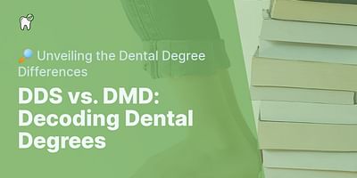 DDS vs. DMD: Decoding Dental Degrees - 🔎 Unveiling the Dental Degree Differences