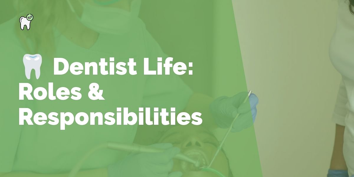 The Roles and Responsibilities of a Dentist A Day in the Life of a