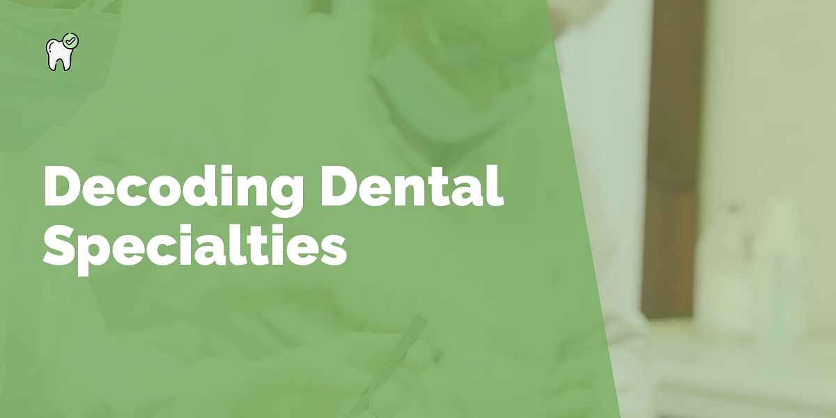 Understanding the Different Dental Specialties A Comprehensive Breakdown
