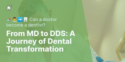 From MD to DDS: A Journey of Dental Transformation - 💉👨‍⚕️➡️🦷 Can a doctor become a dentist?