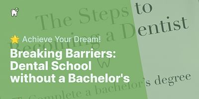 Breaking Barriers: Dental School without a Bachelor's - 🌟 Achieve Your Dream!