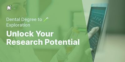 Unlock Your Research Potential - Dental Degree to 🧪 Exploration