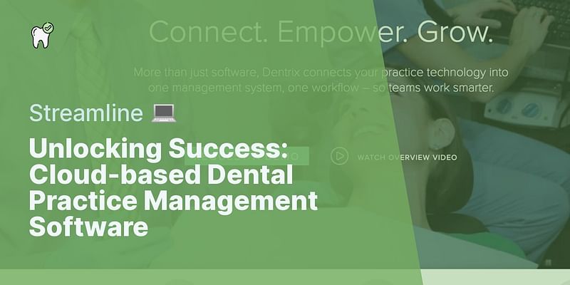 Unlocking Success: Cloud-based Dental Practice Management Software - Streamline 💻