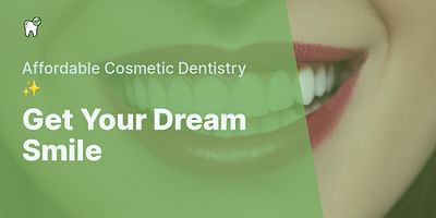 Get Your Dream Smile - Affordable Cosmetic Dentistry ✨