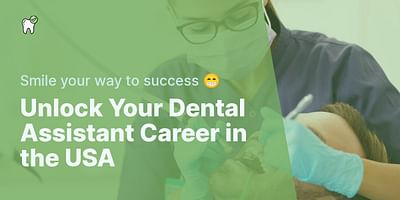 Unlock Your Dental Assistant Career in the USA - Smile your way to success 😁