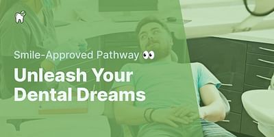 Unleash Your Dental Dreams - Smile-Approved Pathway 👀