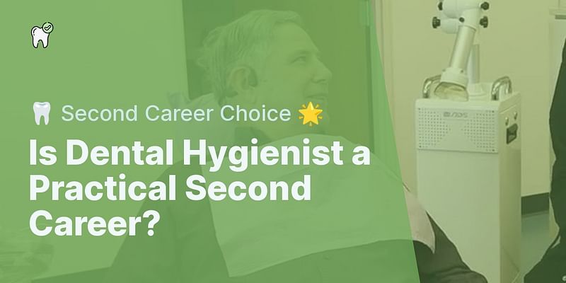 Is Dental Hygienist a Practical Second Career? - 🦷 Second Career Choice 🌟