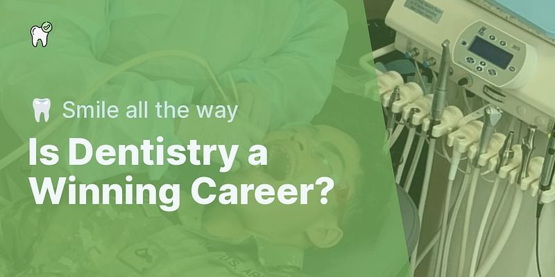 Is Dentistry a Winning Career? - 🦷 Smile all the way