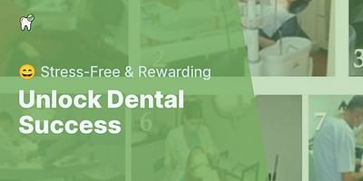 Unlock Dental Success - 😄 Stress-Free & Rewarding
