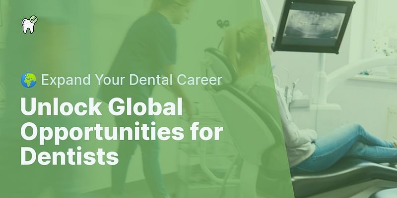 Unlock Global Opportunities for Dentists - 🌍 Expand Your Dental Career