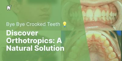 Discover Orthotropics: A Natural Solution - Bye Bye Crooked Teeth 💡
