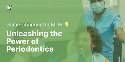 Unleashing the Power of Periodontics - Game-changer for MDS 💡