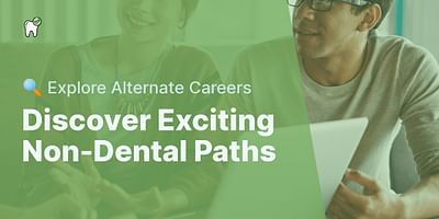 Discover Exciting Non-Dental Paths - 🔍 Explore Alternate Careers