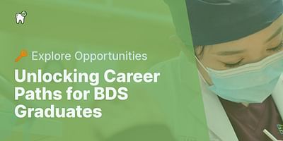 Unlocking Career Paths for BDS Graduates - 🔑 Explore Opportunities