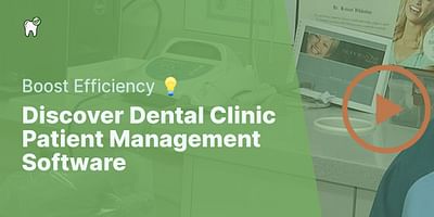Discover Dental Clinic Patient Management Software - Boost Efficiency 💡