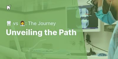 Unveiling the Path - 🦷 vs 👩‍⚕️: The Journey