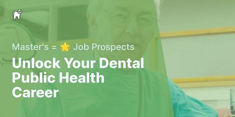 Unlock Your Dental Public Health Career - Master's = 🌟 Job Prospects