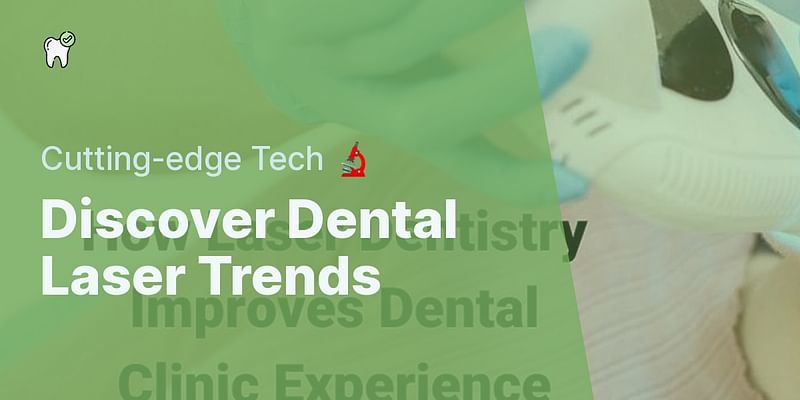 Discover Dental Laser Trends - Cutting-edge Tech 🔬