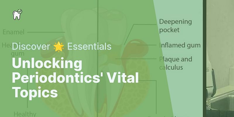 Unlocking Periodontics' Vital Topics - Discover 🌟 Essentials