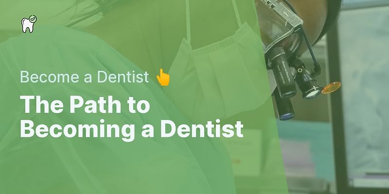 The Path to Becoming a Dentist - Become a Dentist 👆