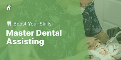 Master Dental Assisting - 🦷 Boost Your Skills
