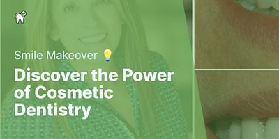Discover the Power of Cosmetic Dentistry - Smile Makeover 💡