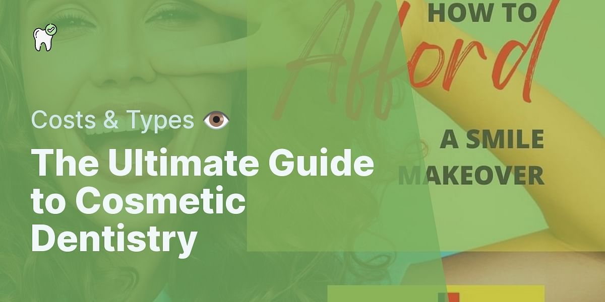 What is cosmetic dentistry? What are its costs and types?