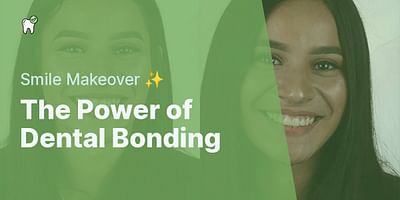 The Power of Dental Bonding - Smile Makeover ✨