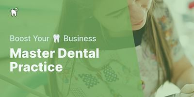 Master Dental Practice - Boost Your 🦷 Business