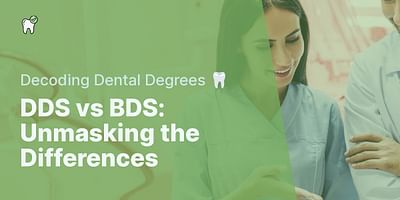 DDS vs BDS: Unmasking the Differences - Decoding Dental Degrees 🦷