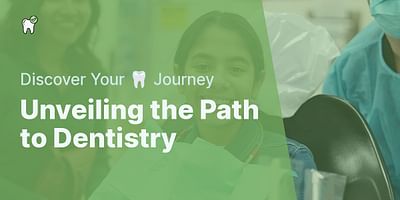 Unveiling the Path to Dentistry - Discover Your 🦷 Journey