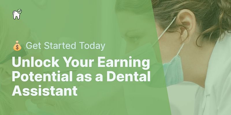 Unlock Your Earning Potential as a Dental Assistant - 💰 Get Started Today