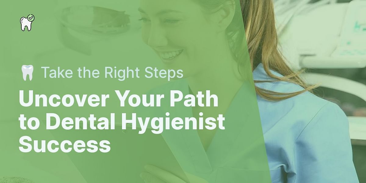 What steps do I need to take to a dental hygienist?