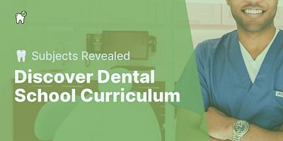 Discover Dental School Curriculum - 🦷 Subjects Revealed