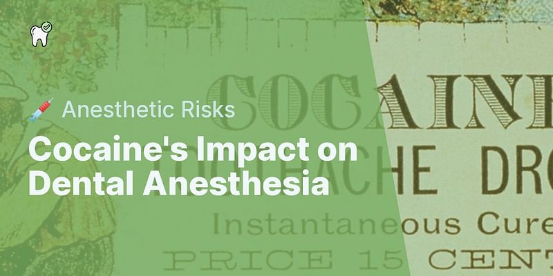 Cocaine's Impact on Dental Anesthesia - 💉 Anesthetic Risks