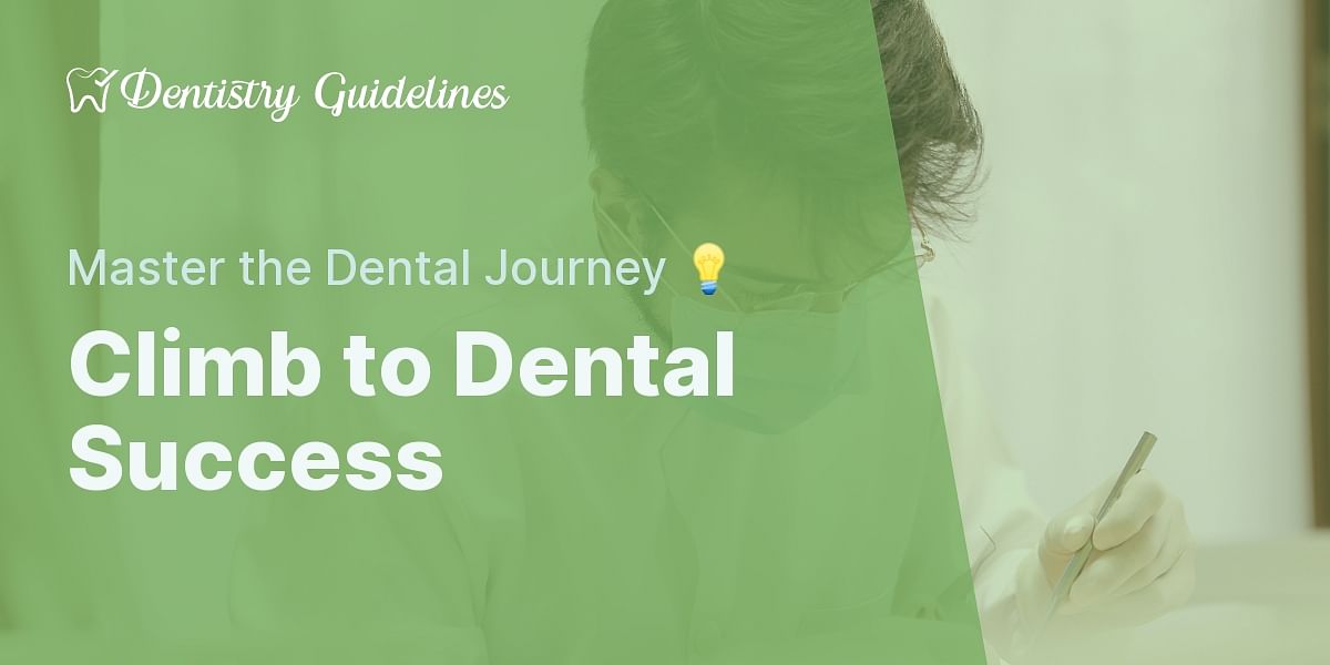Ascending the Dental Career Ladder A StepbyStep Guide Dentistry