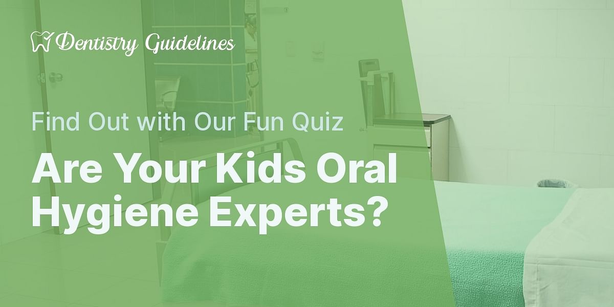 Oral Hygiene Habits for Kids Test Your Knowledge with a Fun Quiz