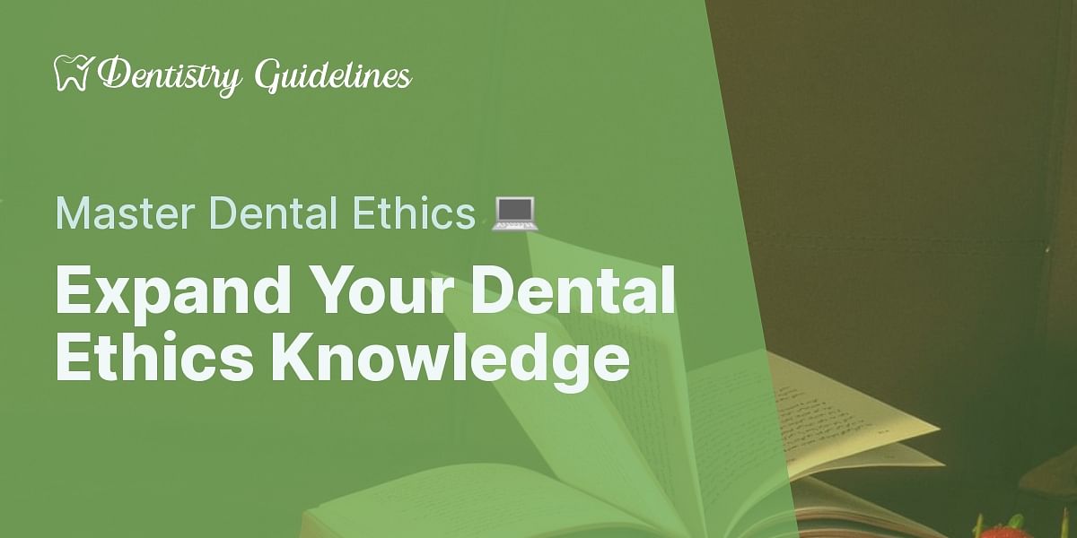Understanding Dental Ethics Education Quiz Dentistry Guidelines