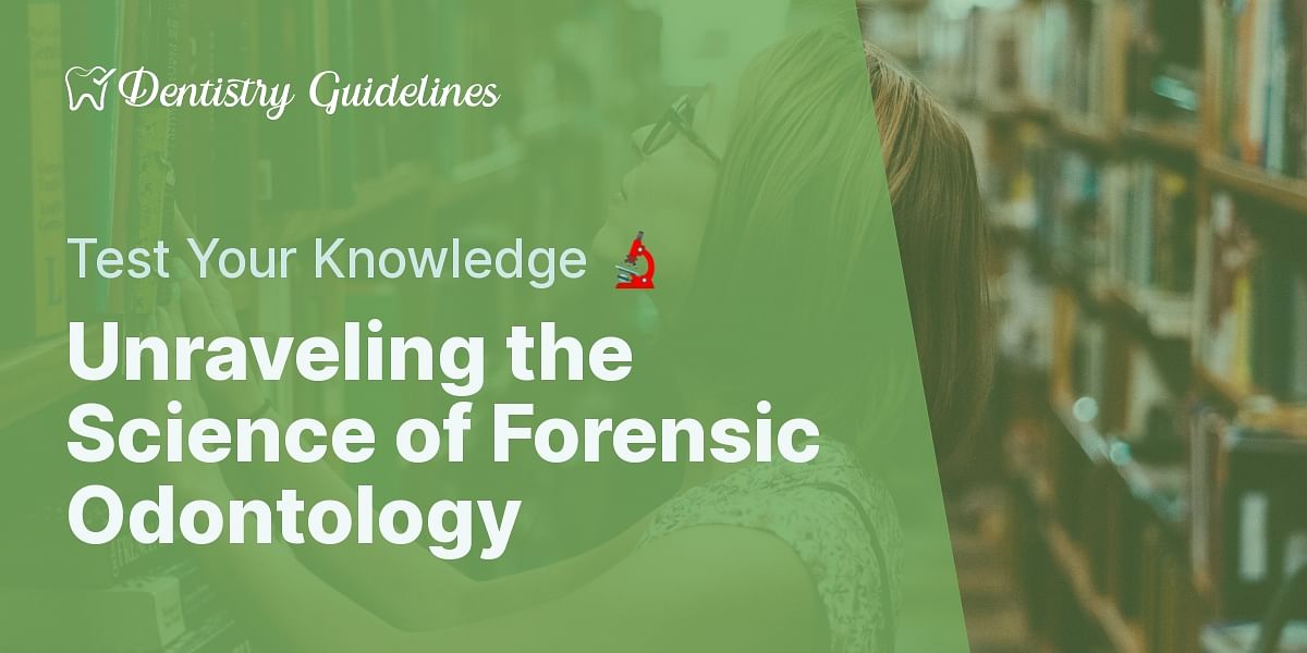 Understanding Forensic Odontology Quiz Test Your Knowledge