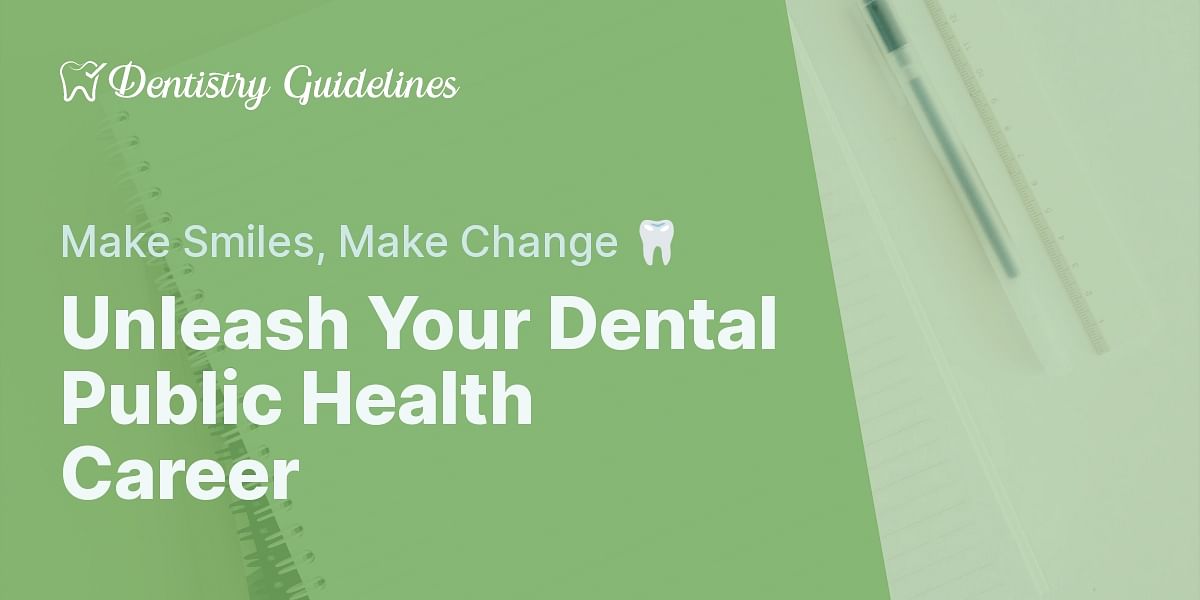 Your Path to a Dental Public Health Professional Dentistry