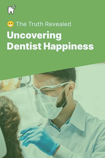 Uncovering Dentist Happiness - 😁 The Truth Revealed
