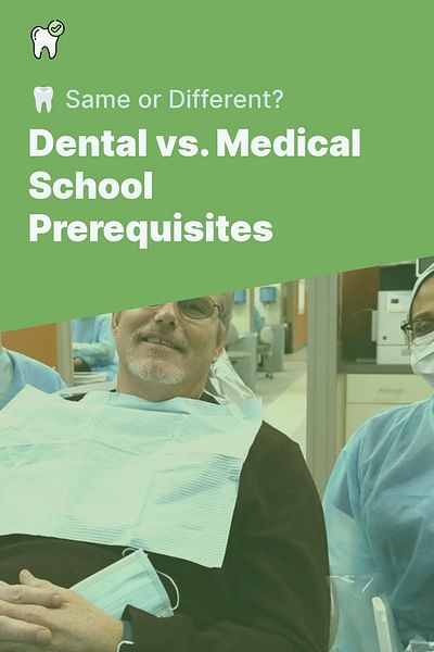 Dental vs. Medical School Prerequisites - 🦷 Same or Different?