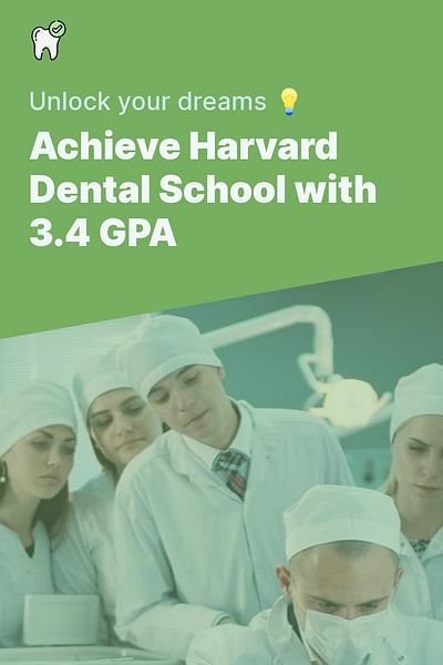 Achieve Harvard Dental School with 3.4 GPA - Unlock your dreams 💡