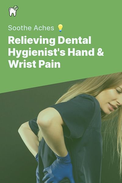 Relieving Dental Hygienist's Hand & Wrist Pain - Soothe Aches 💡
