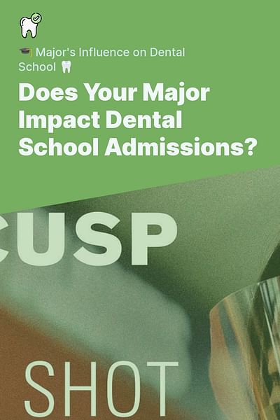Does Your Major Impact Dental School Admissions? - 🎓 Major's Influence on Dental School 🦷