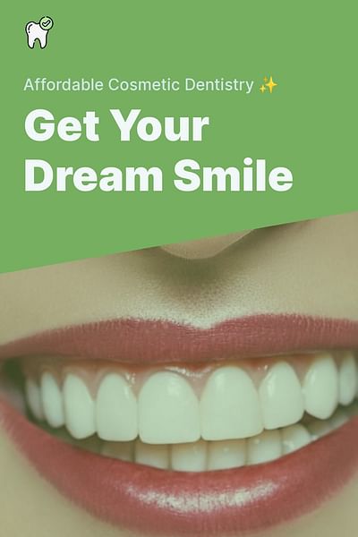Get Your Dream Smile - Affordable Cosmetic Dentistry ✨