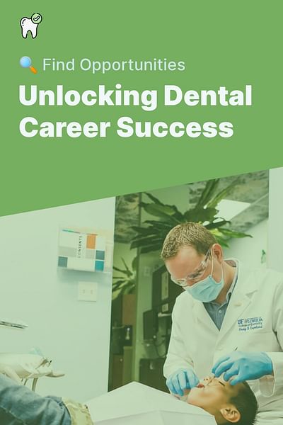 Unlocking Dental Career Success - 🔍 Find Opportunities